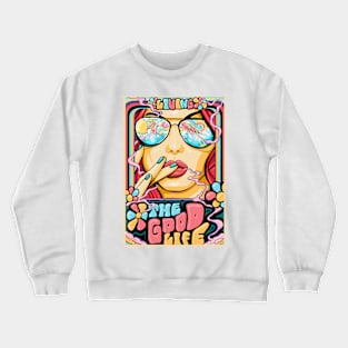 living the good life Crewneck Sweatshirt